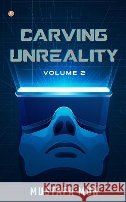 Carving Unreality Volume 2 Mustafa Mun 9789356211452 Orangebooks Publication - książka