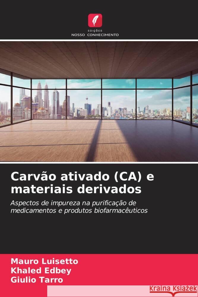 Carvão ativado (CA) e materiais derivados Luisetto, Mauro, Edbey, Khaled, Tarro, Giulio 9786206455585 Edições Nosso Conhecimento - książka