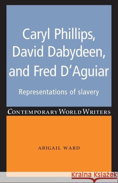 Caryl Phillips, David Dabydeen and Fred D'Aguiar Ward, Abigail 9780719097645 Manchester University Press - książka