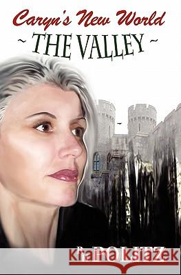 Caryn's New World: The Valley R. H. Politz 9781439209370 Booksurge Publishing - książka