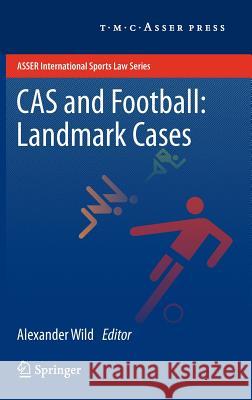 Cas and Football: Landmark Cases Wild, Alexander 9789067048071 T.M.C. Asser Press - książka