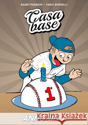 Casa Base - Anno 1 Sauro Pasquini Fabio Borselli 9781291897548 Lulu.com - książka