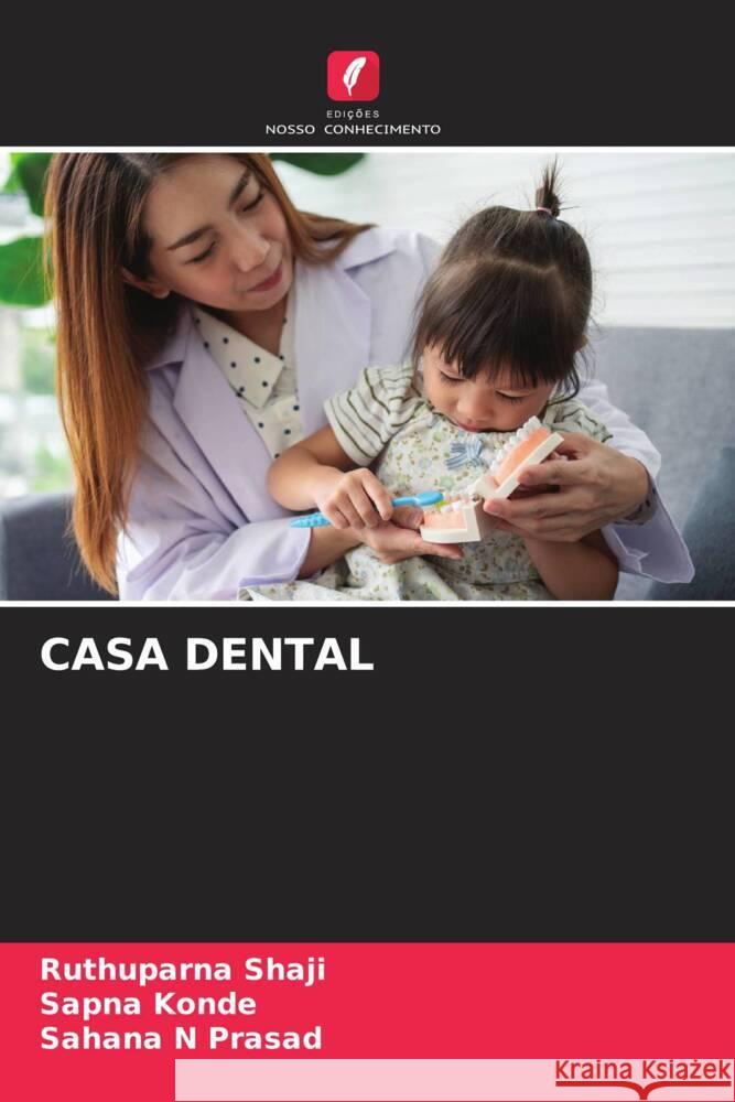 CASA DENTAL Shaji, Ruthuparna, Konde, Sapna, Prasad, Sahana N 9786208344986 Edições Nosso Conhecimento - książka