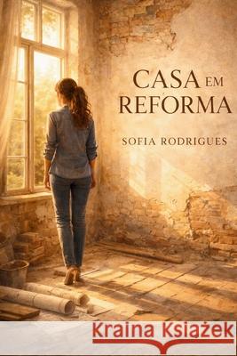 Casa em Reforma Sofia Rodrigues 9786501935058 Autora - książka