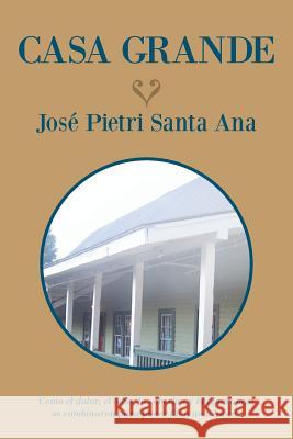 Casa grande Santa Ana, José Pietri 9781463391942 Palibrio - książka