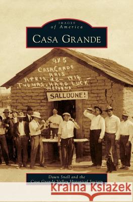 Casa Grande Dawn Snell Casa Grande Valley Historical Society 9781531652487 Arcadia Library Editions - książka