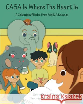 CASA Is Where The Heart Is: A collection of Fables for Family Advocates Tagney, Amethyst 9780692065532 Family Advocates Program - książka