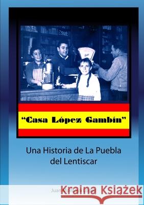 Casa Lopez Gambin Juan Montoya Lopez 9781471099311 Lulu.com - książka