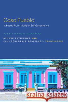 Casa Pueblo: A Puerto Rican Model of Self-Governance Massol Gonz Ashwin Ravikumar Paul Schroede 9781643150345 Lever Press - książka