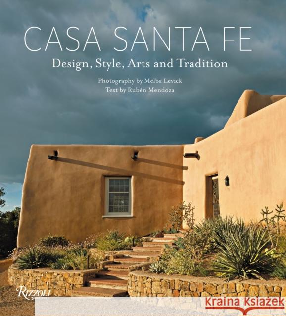 Casa Santa Fe: Design, Style, Arts, and Tradition Ruben G. Mendoza 9780847899142 Rizzoli International Publications - książka