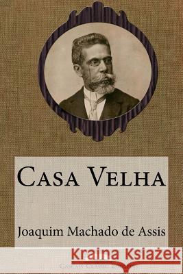 Casa Velha Joaquim Machad 9781508838784 Createspace - książka