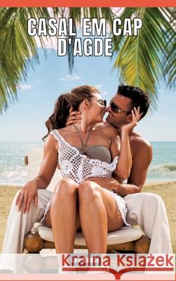 Casal em Cap d'Agde: Contos de Sexo Expl?cito para Adultos Eva Rossi 9783384278289 Eva Rossi - książka