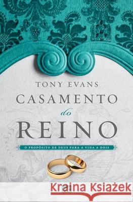 Casamento do reino: O propósito de Deus para a vida a dois Evans, Tony 9786559880010 Editora Mundo Cristao - książka