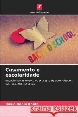 Casamento e escolaridade Rokia Raqui Kante   9786206287216 Edicoes Nosso Conhecimento - książka