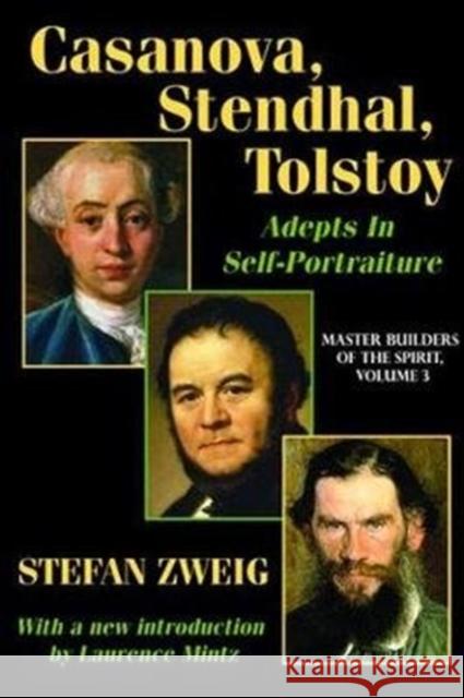 Casanova, Stendhal, Tolstoy: Adepts in Self-Portraiture: Volume 3, Master Builders of the Spirit Jay Katz Stefan Zweig 9781138520059 Routledge - książka