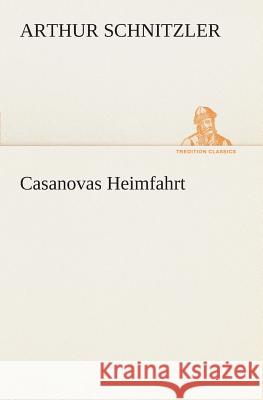 Casanovas Heimfahrt Schnitzler, Arthur 9783849546007 TREDITION CLASSICS - książka