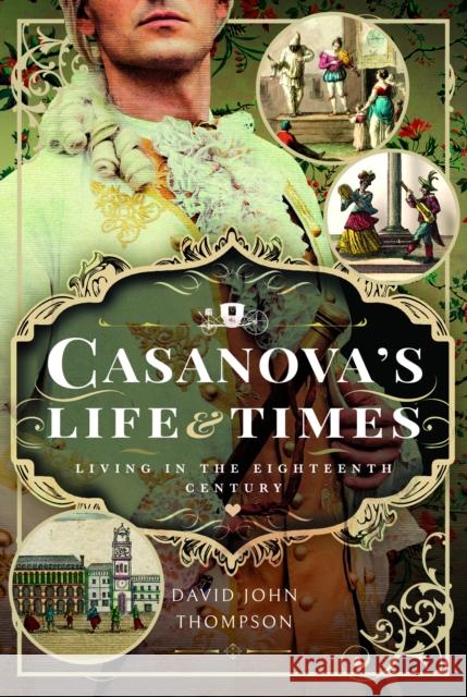 Casanova's Life and Times: Living in the Eighteenth Century David John Thompson 9781399052054 Pen & Sword Books Ltd - książka