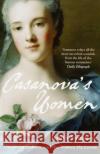 Casanova's Women: The Great Seducer and the Women He Loved Judith Summers 9780747585411 Bloomsbury Publishing PLC