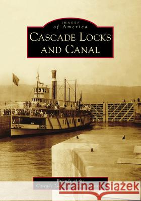 Cascade Locks and Canal Friends of the Cascade Locks Historical 9781467108164 Arcadia Publishing (SC) - książka