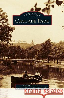 Cascade Park Anita Devivo Lawrence County Historical Society 9781531648046 Arcadia Library Editions - książka