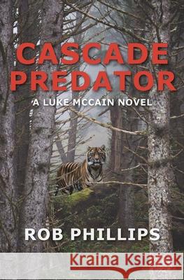 Cascade Predator: A Luke McCain Novel Rob Phillips 9781736012741 Latah Books - książka