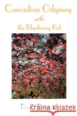 Cascadian Odyssey with the Blueberry Kid Rex N. Brainard 9780595127818 Authors Choice Press - książka