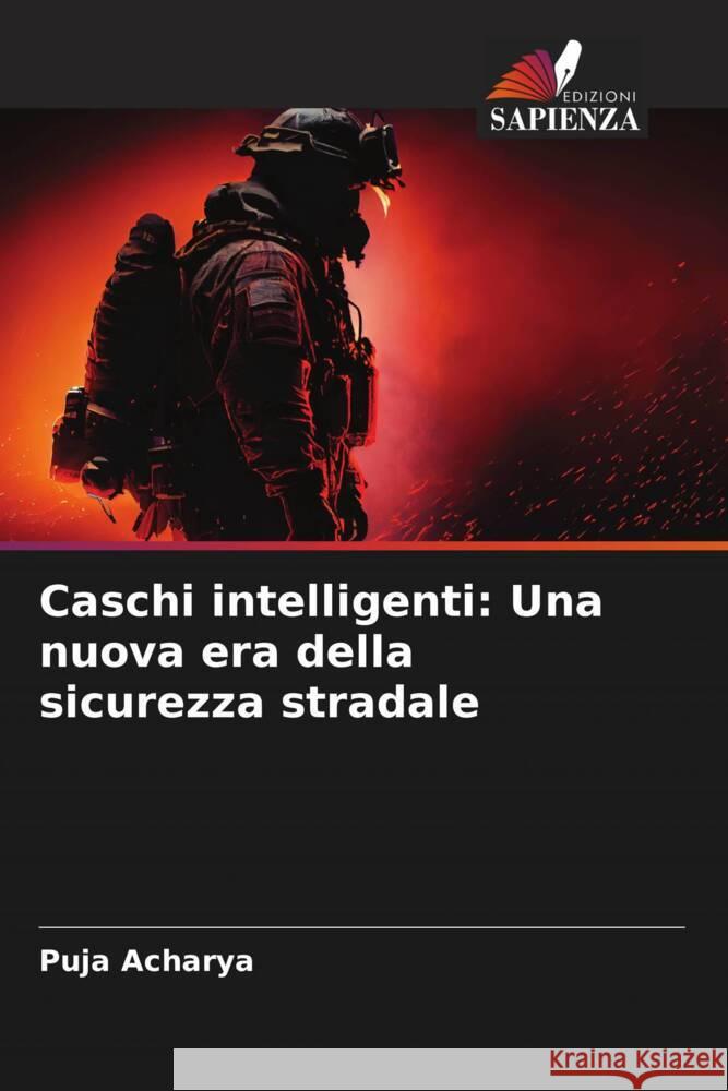 Caschi intelligenti: Una nuova era della sicurezza stradale Puja Acharya 9786207983957 Edizioni Sapienza - książka