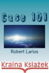 Case 101 Robert Jr. Larios 9781494740948 Createspace