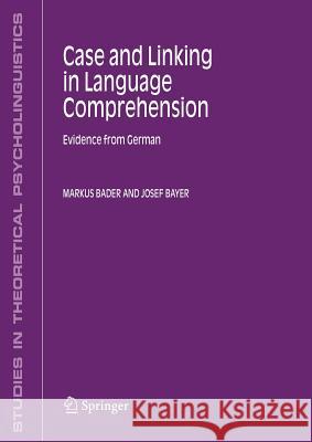 Case and Linking in Language Comprehension: Evidence from German Bader, Markus 9789048171118 Not Avail - książka