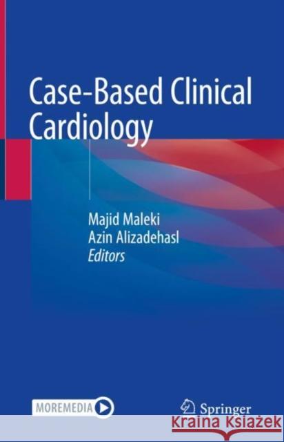 Case-Based Clinical Cardiology Majid Maleki Azin Alizadehasl 9781447174950 Springer - książka