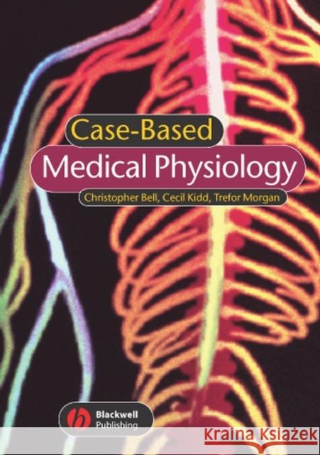 Case-Based Medical Physiology Bell, Christopher 9781405120616 Blackwell Publishing Professional - książka