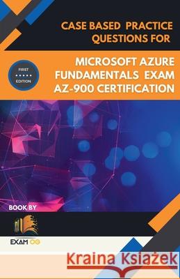 Case Based Practice Questions for Microsoft Azure Fundamentals Exam AZ-900 Certification - First Edition Exam Og   9798215024805 Exam Og - książka