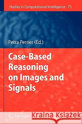 Case-Based Reasoning on Images and Signals Petra Perner 9783540731788 Springer - książka