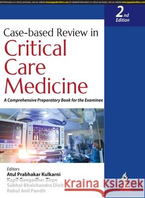 Case-based Review in Critical Care Medicine: A Comprehensive Preparatory Book for the Examinee Rahul Anil Pandit 9789356963870 Jaypee Brothers Medical Publishers - książka