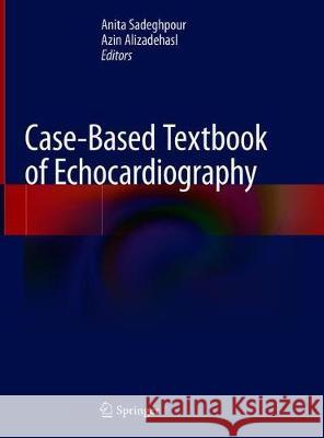 Case-Based Textbook of Echocardiography Anita Sadeghpour Azin Alizadehasl 9783319676890 Springer - książka