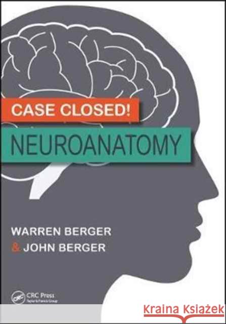 Case Closed! Neuroanatomy Warren Berger John Berger 9781498728522 CRC Press - książka