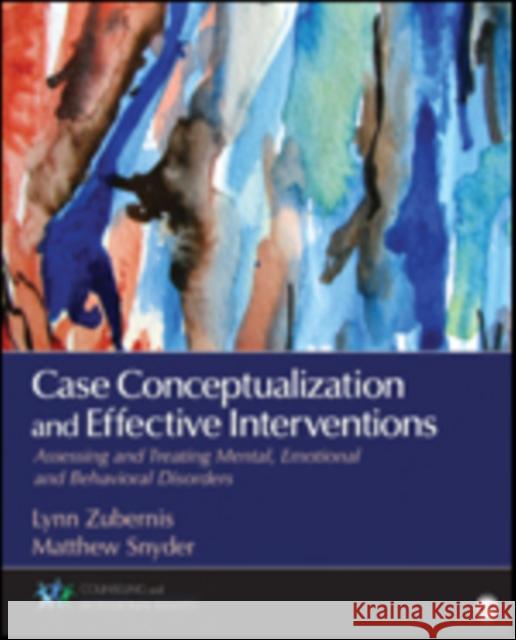 Case Conceptualization and Effective Interventions: Assessing and Treating Mental, Emotional, and Behavioral Disorders Lynn D. S. Zubernis Matthew J. Snyder 9781483340081 SAGE Publications Inc - książka