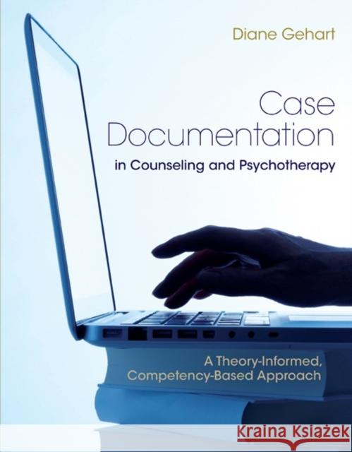 Case Documentation in Counseling and Psychotherapy: A Theory-Informed, Competency-Based Approach Gehart, Diane R. 9781305405219 Cengage Learning - książka