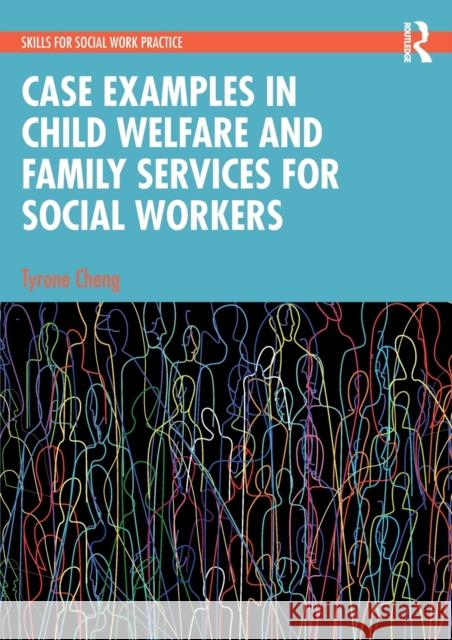 Case Examples in Child Welfare and Family Services for Social Workers Tyrone Cheng 9781032327549 Taylor & Francis Ltd - książka