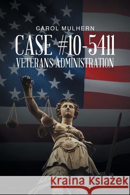 Case File 10-5411 Veterans Administration Carol Mulhern 9781635756708 Christian Faith Publishing, Inc. - książka