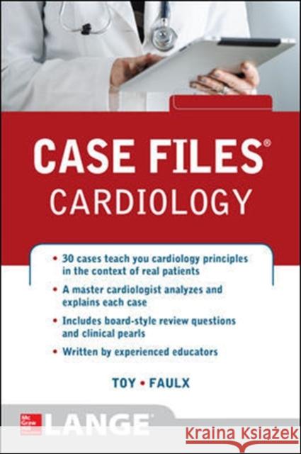 Case Files Cardiology Eugene Toy Michael D. Faulx 9780071799195 McGraw-Hill Medical Publishing - książka