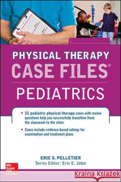 Case Files in Physical Therapy Pediatrics Eric Pelletier 9780071795685 MCGRAW-HILL Professional - książka