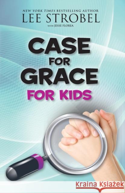 Case for Grace for Kids Lee Strobel Jesse Florea 9780310736561 Zonderkidz - książka