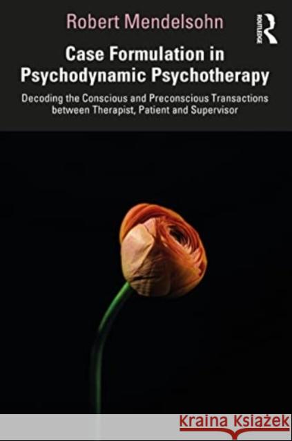 Case Formulation in Psychodynamic Psychotherapy Robert Mendelsohn 9781032452166 Taylor & Francis Ltd - książka