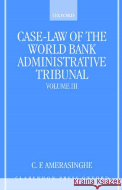 Case-Law of the World Bank Administrative Tribunal: An Analytical Digest Volume III Amerasinghe, C. F. 9780198265764 Oxford University Press - książka