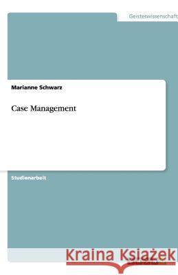 Case Management Marianne Schwarz 9783640460427 Grin Verlag - książka