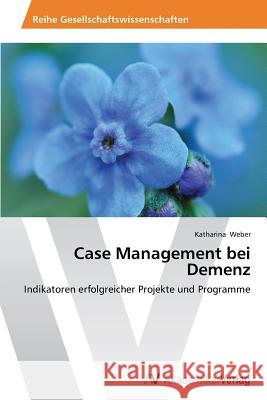 Case Management bei Demenz Weber Katharina 9783639488159 AV Akademikerverlag - książka