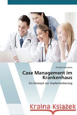 Case Management im Krankenhaus Salzmann Claudia 9783639843958 AV Akademikerverlag - książka
