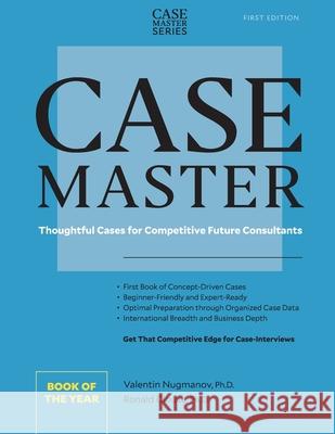 Case Master: Thoughtful Cases for Competitive Future Consultants Ron Clouse Valentin Nugmanov 9781722347413 Createspace Independent Publishing Platform - książka