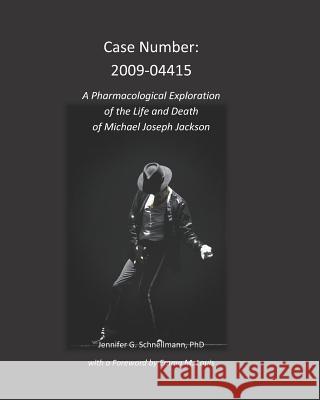 Case Number: 2009-04415: A Pharmacological Exploration of the Life and Death of Michael Joseph Jackson Emma Marie Louis Jennifer Schnellman 9781792838101 Independently Published - książka